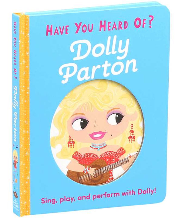 Have You Heard of Dolly Parton? by Editors of Silver Dolphin Books: Board Books; 10 pages / English
