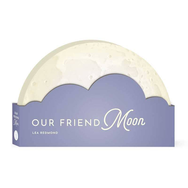 Our Friend Moon by Lea Redmond: Board Books; 20 pages / English