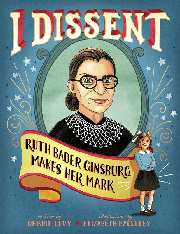 I Dissent by Debbie Levy: Hardcover; 40 pages / English