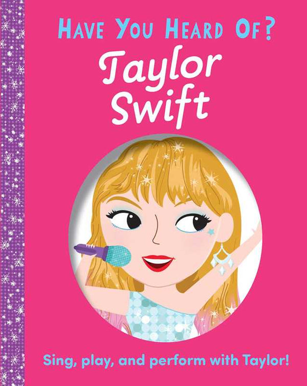 Have You Heard of Taylor Swift? by: Board Books; 10 pages / English